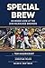 Special Brew - An Inside Look at the 2018 Milwaukee Brewers