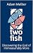 Two Fish by Adam Walker