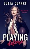 Playing Defense by Julia Clarke Playing Defense by Julia Clarke