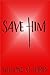 Save Him
