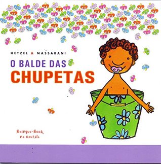 O Balde das Chupetas (Paperback)