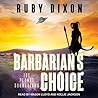 Barbarian's Choice by Ruby Dixon Barbarian's Choice by Ruby Dixon