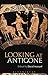 Looking at Antigone