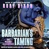Barbarian's Taming by Ruby Dixon Barbarian's Taming by Ruby Dixon