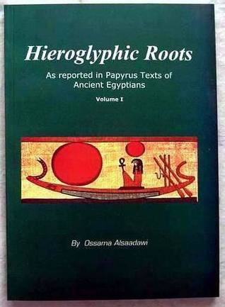 Hieroglyphic Roots: As Reported in Papyrus Texts of Ancient Egyptians (Unknown Binding)