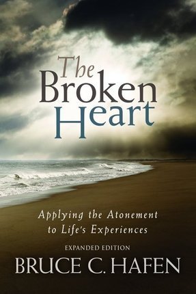The Broken Heart: Applying the Atonement to Life's Experiences (EXPANDED EDITION)