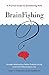 BrainFishing: A Practice Gu...