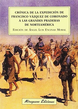 Crónica de la expedición de Francisco Vázquez de Coronado a las grandes praderas de Norteamérica (Paperback)