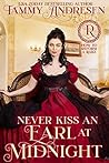 Never Kiss an Earl at Midnight by Tammy Andresen