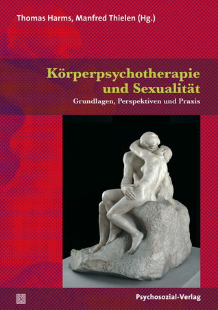 Körperpsychotherapie und Sexualität: Grundlagen, Perspektiven und Praxis (Paperback)