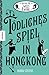 Tödliches Spiel in Hongkong (Murder Most Unladylike, #6)
