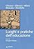 LUOGHI E PRATICHE DELL'EDUCAZIONE - LUOGHI E PRATICHE DELL'ED... by Giorgio Chiosso