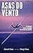 Asas do Vento: A primeira v...