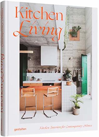 Kitchen Living: Kitchen Interiors for Contemporary Homes (Hardcover)