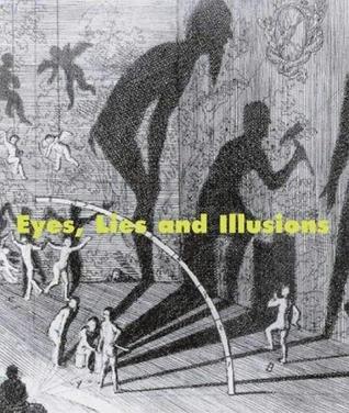 Eyes, Lies And Illusions: The Art Of Deception
