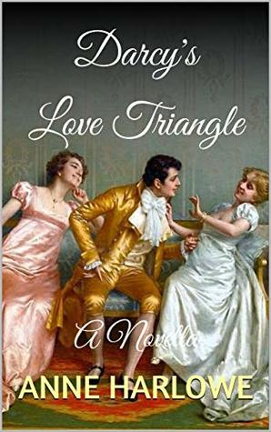 Darcy's Love Triangle: A Novella (Jane Austen Tribute Series Book 2)