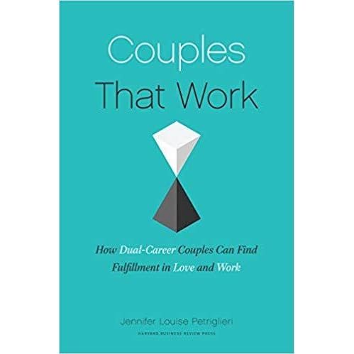 Couples That Work How To Thrive In Love And At Work By Jennifer Petriglieri
