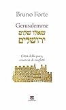 Gerusalemme: Città della pace, crocevia di conflitti (Italian Edition) Gerusalemme: Città della pace, crocevia di conflitti (Italian Edition)