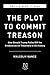 The Plot to Betray America by Malcolm W. Nance