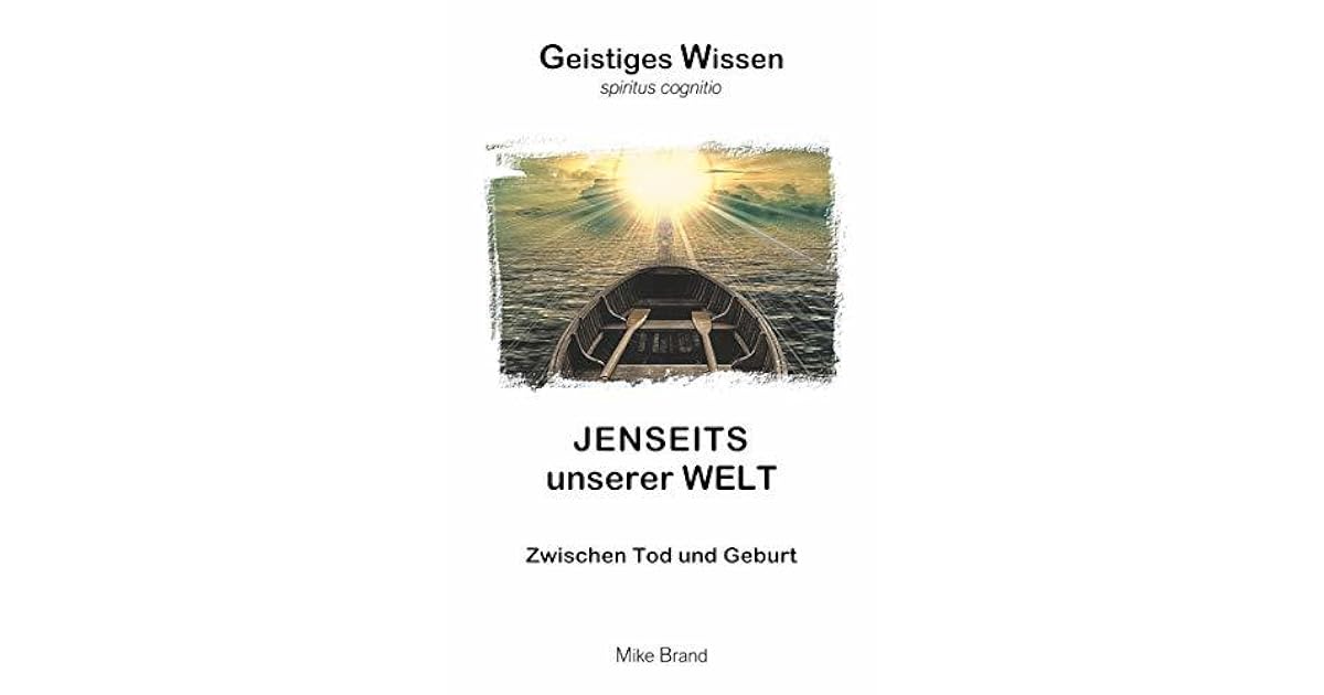 Jenseits Unserer Welt Zwischen Tod Und Geburt By Mike Brand - 