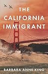 The California Immigrant by Barbara Anne King