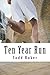 Ten Year Run by Todd Baker