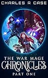 War Mage Chronicles: Part One (War Mage Chronicles #1-3)