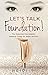 Let’s Talk Foundation!: The...