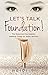 Let’s Talk Foundation! by Heidi Yi