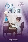 La cruz de madera (Novela histórica) by Lola Solana