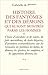 Histoire des Fantômes et des démons qui se sont montrés parmi les hommes : Ou Choix d'anecdotes et de contes, de faits merveilleux, de traits ... Vampires, et les apparitions diverses, etc