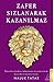 Zafer Sızlanarak Kazanılmaz (Turkish Edition)