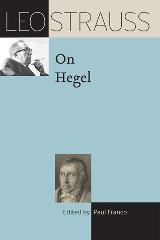 Leo Strauss on Hegel (The Leo Strauss Transcript Series)