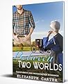 Between Two Worlds: A Clean Amish and Woodcutter Romance