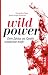 Wild Power: Dein Zyklus als Quelle weiblicher Kraft (German Edition)