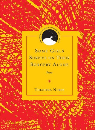 Some Girls Survive on Their Sorcery Alone: Poems (Drinking Gourd Chapbook Poetry Prize)