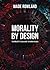 Morality by Design by Wade Rowland