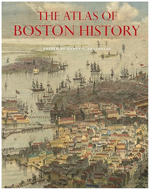 The Atlas of Boston History
