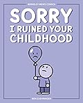 Sorry I Ruined Your Childhood: Berkeley Mews Comics (Volume 1)