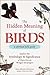 The Hidden Meaning of Birds--A Spiritual Field Guide: Explore the Symbology and Significance of These Divine Winged Messengers
