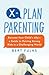 X-Plan Parenting: Become Your Child's Ally—A Guide to Raising Strong Kids in a Challenging World