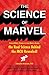 The Science of Marvel: From Infinity Stones to Iron Man's Armor, the Real Science Behind the MCU Revealed!