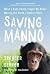 Saving Manno: What a Baby Chimp Taught Me About Making the World a Better Place