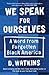 We Speak for Ourselves by D. Watkins