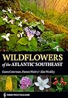 Wildflowers of the Atlantic Southeast by Laura Cotterman Wildflowers of the Atlantic Southeast by Laura Cotterman
