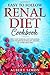 EASY TO FOLLOW RENAL DIET COOKBOOK: ONLY LOW SODIUM, LOW POTASSIUM, LOW PHOSPHORUS HEALTHY RECIPES TO AVOID DIALYSIS!