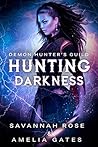 Hunting Darkness by Savannah   Rose