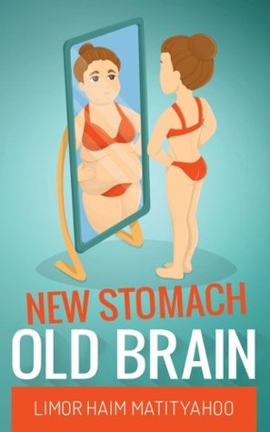 New Stomach Old Brain: How to lose 125 pounds in one year and stay sane (Paperback)