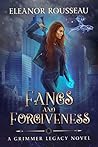 Fangs and Forgiveness: A Grimmer Legacy Novel