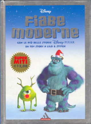 Fiabe moderne - con le più belle storie Disney-Pixar da Toy Story a Lilo & Stitch (Hardcover)